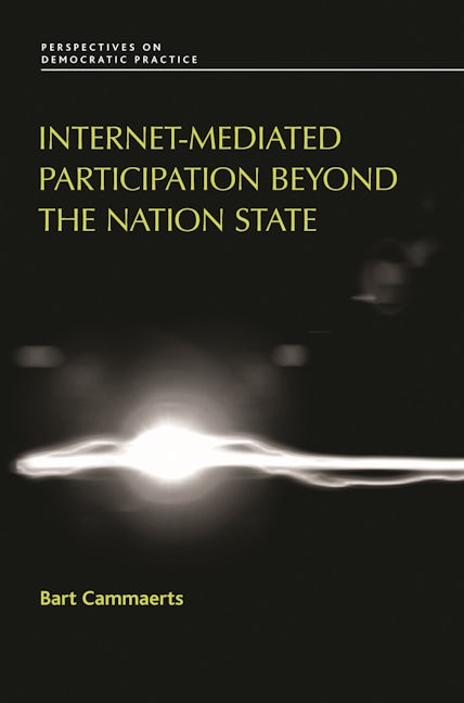 Book cover image for Internet-mediated participation beyond the nation state ISBN: 9780719076480